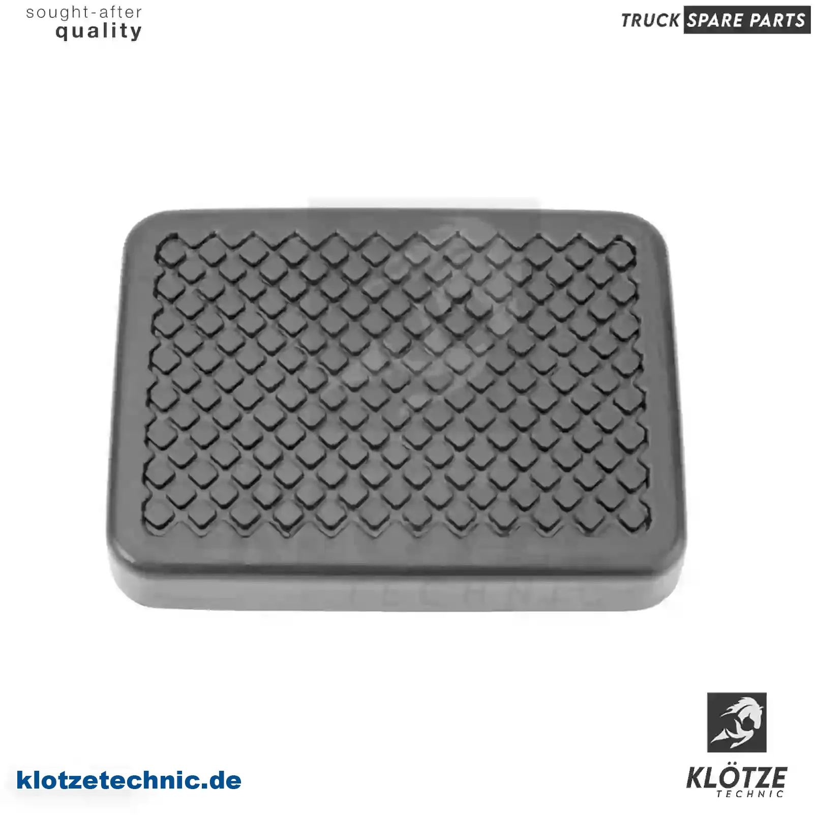 Pedal Rubber 1576051, ZG40012-0008, 1576051, ZG40012-0008 || Klötze Technic Spare Part | Engine, Accelerator Pedal, Camshaft, Connecting Rod, Crankcase, Crankshaft, Cylinder Head, Engine Suspension Mountings, Exhaust Manifold, Exhaust Gas Recirculation, Filter Kits, Flywheel Housing, General Overhaul Kits, Engine, Intake Manifold, Oil Cleaner, Oil Cooler, Oil Filter, Oil Pump, Oil Sump, Piston & Liner, Sensor & Switch, Timing Case, Turbocharger, Cooling System, Belt Tensioner, Coolant Filter, Coolant Pipe, Corrosion Prevention Agent, Drive, Expansion Tank, Fan, Intercooler, Monitors & Gauges, Radiator, Thermostat, V-Belt / Timing belt, Water Pump, Fuel System, Electronical Injector Unit, Feed Pump, Fuel Filter, cpl., Fuel Gauge Sender,  Fuel Line, Fuel Pump, Fuel Tank, Injection Line Kit, Injection Pump, Exhaust System, Clutch & Pedal, Gearbox, Propeller Shaft, Axles, Brake System, Hubs & Wheels, Suspension, Leaf Spring, Universal Parts / Accessories, Steering, Electrical System, Cabin