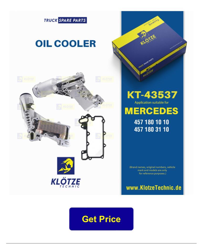 OIL COOLER, 457 180 10 10, 457 180 31 10, 4571801010, 4571803110 || Klötze Technic Spare Part | Engine, Accelerator Pedal, Camshaft, Connecting Rod, Crankcase, Crankshaft, Cylinder Head, Engine Suspension Mountings, Exhaust Manifold, Exhaust Gas Recirculation, Filter Kits, Flywheel Housing, General Overhaul Kits, Engine, Intake Manifold, Oil Cleaner, Oil Cooler, Oil Filter, Oil Pump, Oil Sump, Piston & Liner, Sensor & Switch, Timing Case, Turbocharger, Cooling System, Belt Tensioner, Coolant Filter, Coolant Pipe, Corrosion Prevention Agent, Drive, Expansion Tank, Fan, Intercooler, Monitors & Gauges, Radiator, Thermostat, V-Belt / Timing belt, Water Pump, Fuel System, Electronical Injector Unit, Feed Pump, Fuel Filter, cpl., Fuel Gauge Sender,  Fuel Line, Fuel Pump, Fuel Tank, Injection Line Kit, Injection Pump, Exhaust System, Clutch & Pedal, Gearbox, Propeller Shaft, Axles, Brake System, Hubs & Wheels, Suspension, Leaf Spring, Universal Parts / Accessories, Steering, Electrical System, Cabin